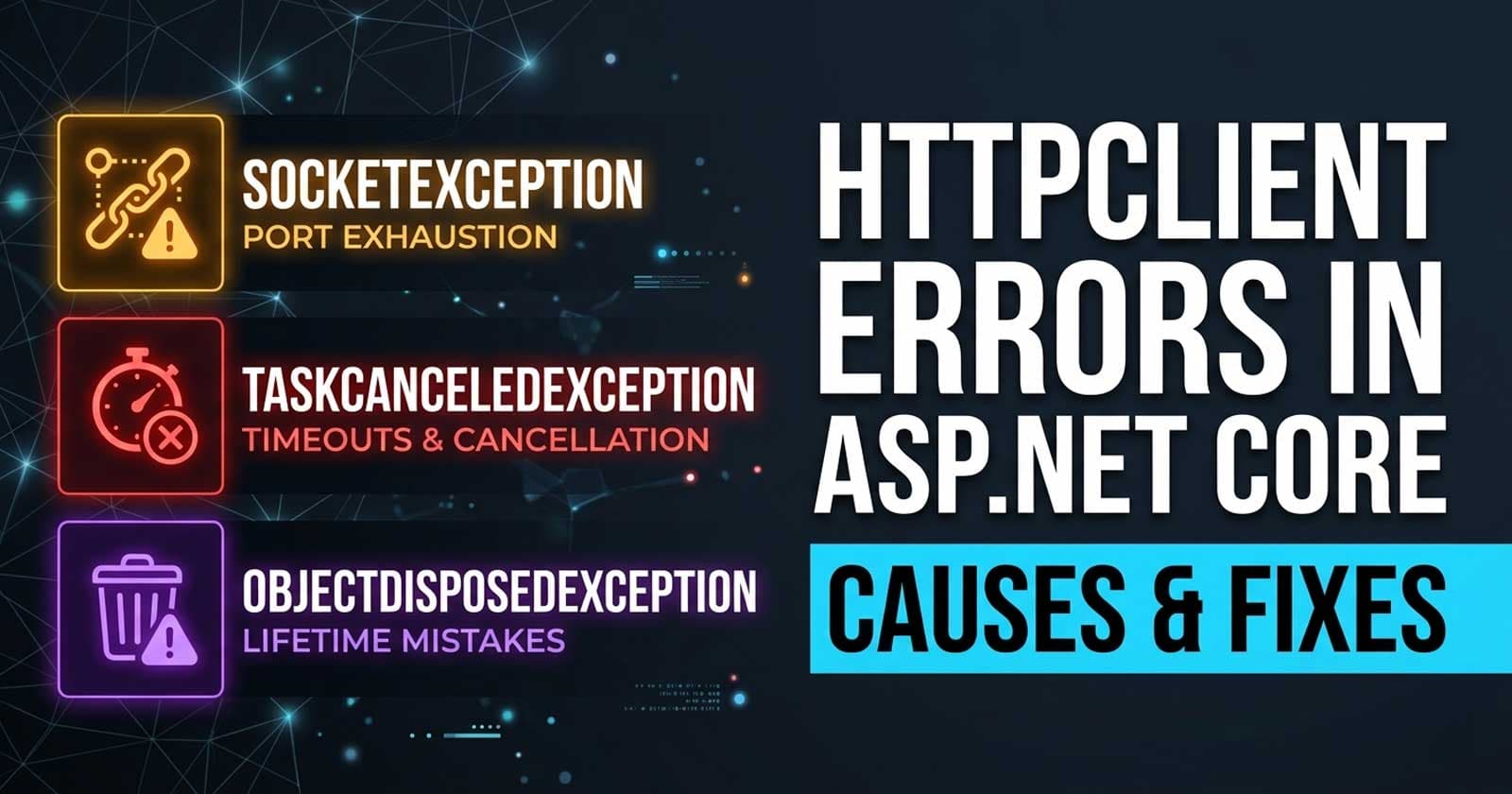 HttpClient Errors in ASP.NET Core: SocketException, TaskCanceledException, and ObjectDisposedException โ Causes and Fixes